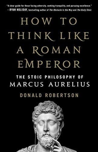 How to Think Like a Roman Emperor: The Stoic Philosophy of Marcus Aurelius  See more